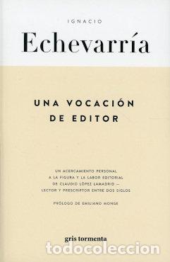 Libros: UNA VOCACION DE EDITOR - ECHEVARRIA, IGNACIO