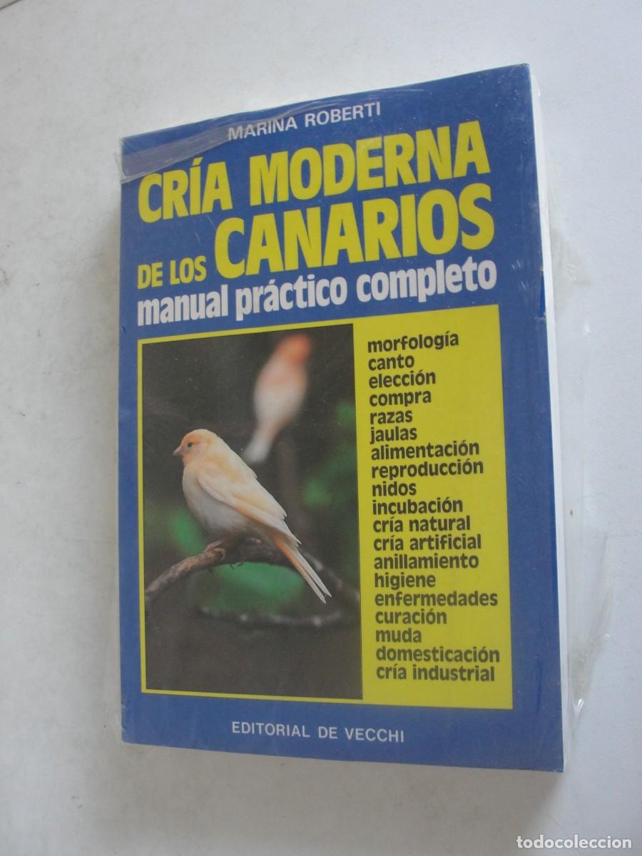 Libros: CRIA MODERNA DE LOS CANARIOS / MARINA ROBERTI - PRECINTADO - MANUAL PRACTICO