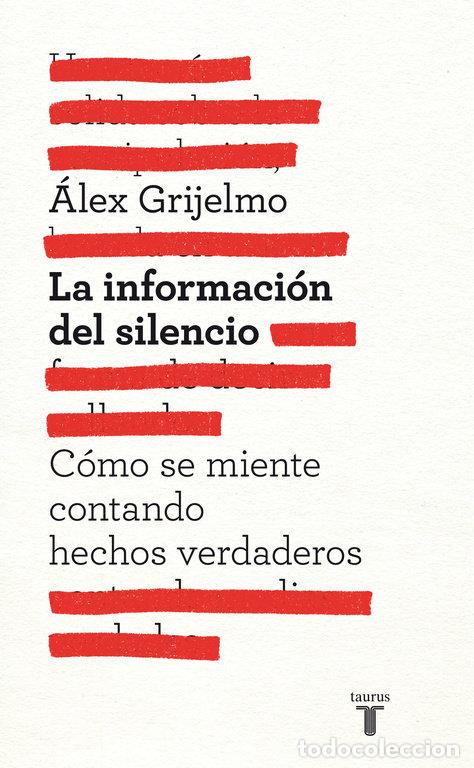 Libri: INFORMACION DEL SILENCIO,LA - GRIJELMO, ALEX