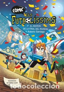 Libros: C&Ograve;MIC ELS FUTBOL&Iacute;SSIMS 4. EL MISTERI DE LA FINAL DEL MUNDIAL - Roberto Santiago