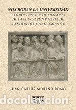 Livros: NOS ROBAN UNIVERSIDAD Y OTROS ENSAYOS FILOSOFIA EDUCACION - MORENO ROMO, JUAN CARLOS