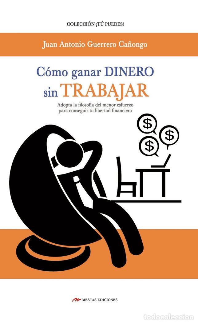 Livros: COMO GANAR DINERO SIN TRABAJAR - GUERRERO CA&Ntilde;ONGO, JUAN ANTONIO