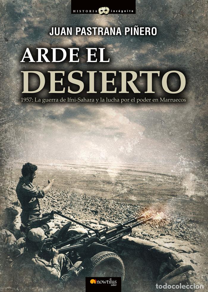 Libros: ARDE EL DESIERTO LA GUERRA DE IFNI SAHARA - PASTRANA PI&Ntilde;ERO, JUAN