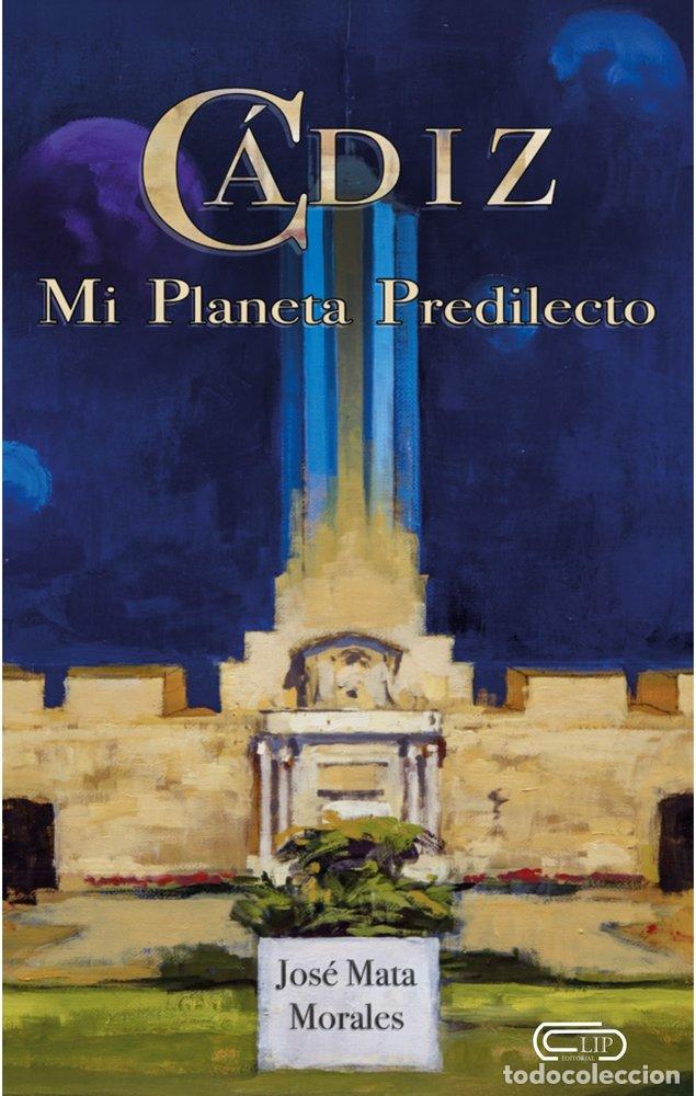 Libros: C&Aacute;DIZ, MI PLANETA PREDILECTO - MATA MORALES, JOS&Eacute;
