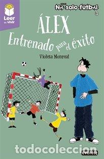 Libri: ALEX ENTRENADO PARA EL EXITO - MONREAL DIAZ, VIOLETA