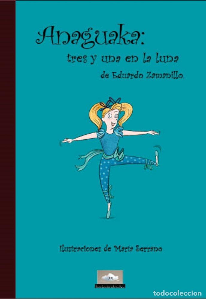 Libri: ANAGUAKA: TRES Y UNA EN LA LUNA - ZAMANILLO, EDUARDO