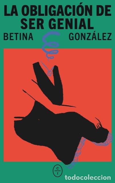 Libros: LA OBLIGACION DE SER GENIAL - GONZALEZ, BETINA