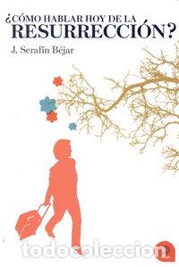 Livros: COMO HABLAR HOY DE LA RESURRECCION - BEJAR BACAS, JOSE SERAFIN