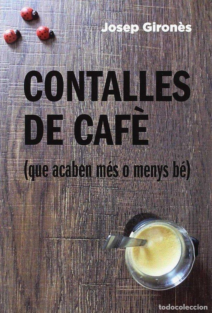 Libri: CONTALLES DE CAFE (QUE ACABEN MES O MENYS BE) - GIRON&Ocirc;S DESCARREGA, JOSEP