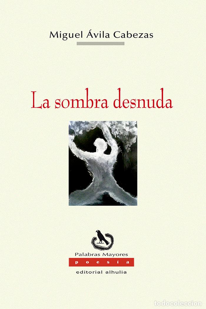 B&uuml;cher: LA SOMBRA DESNUDA - AVILA CABEZAS, MIGUEL