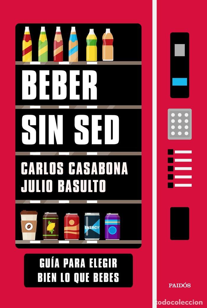 B&uuml;cher: BEBER SIN SED - CARLOS CASABONA&yuml;Y JULIO BASULTO