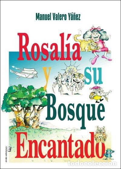 Libri: ROSALIA Y SU BOSQUE ENCANTADO - VALERO YA&Ntilde;EZ, MANUEL