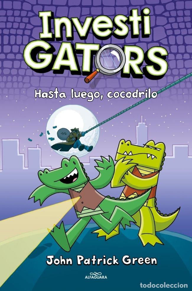 Libros: INVESTIGATORS 3 HASTA LUEGO COCODRILO - GREEN, JOHN PATRICK