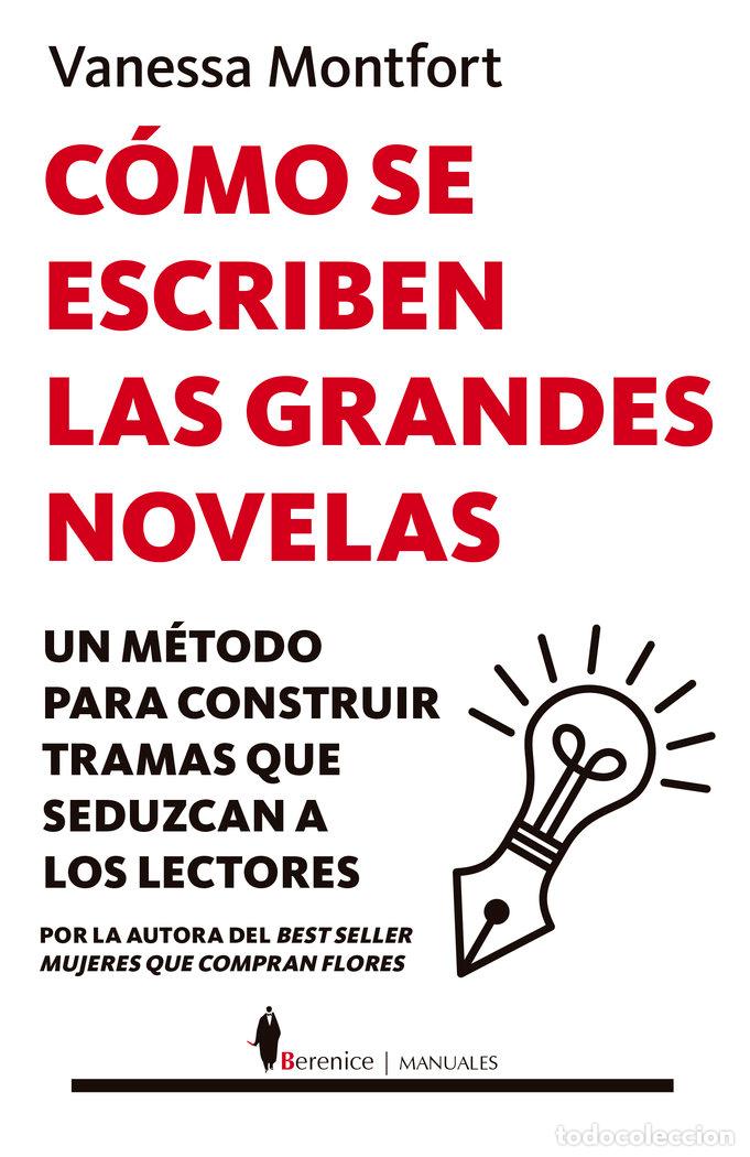 Libros: COMO SE ESCRIBEN LAS GRANDES NOVELAS - MONTFORT, VANESSA