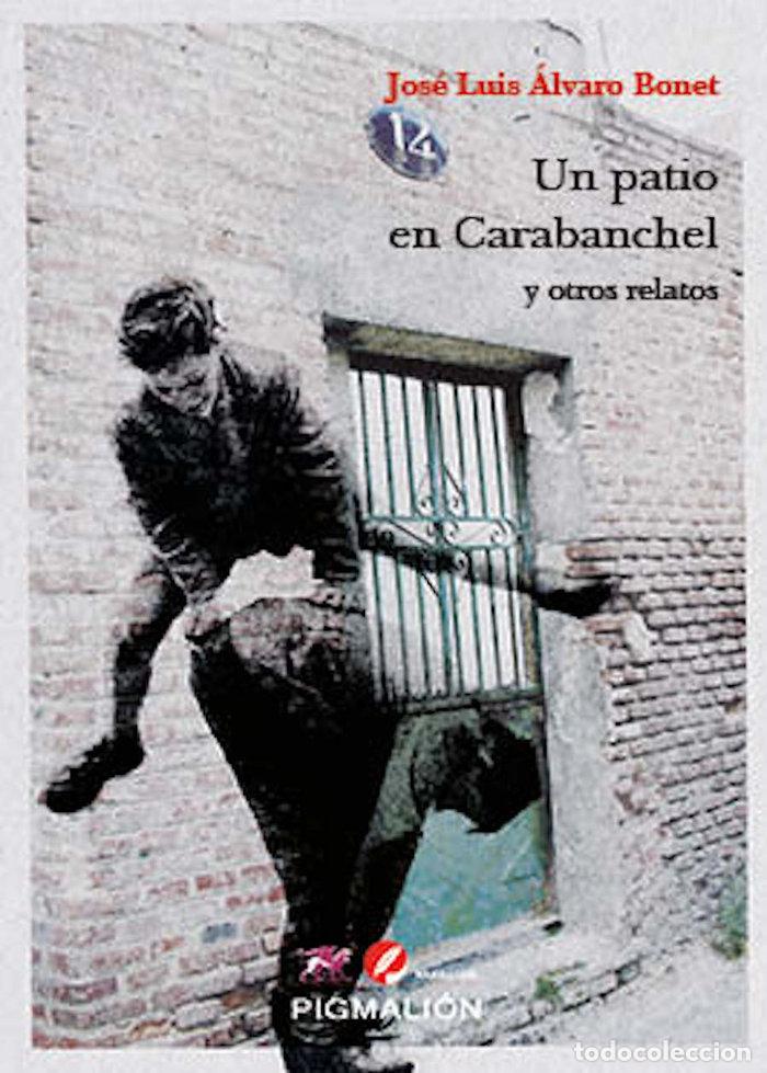 Libros: UN PATIO EN CARABANCHEL - &Aacute;LVARO BONET, JOSE LUIS