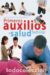 Livres: ENCICLOPEDIA ILUSTRADA PRIMEROS AUXILIOS Y SALUD FAMILIAR - AA.VV