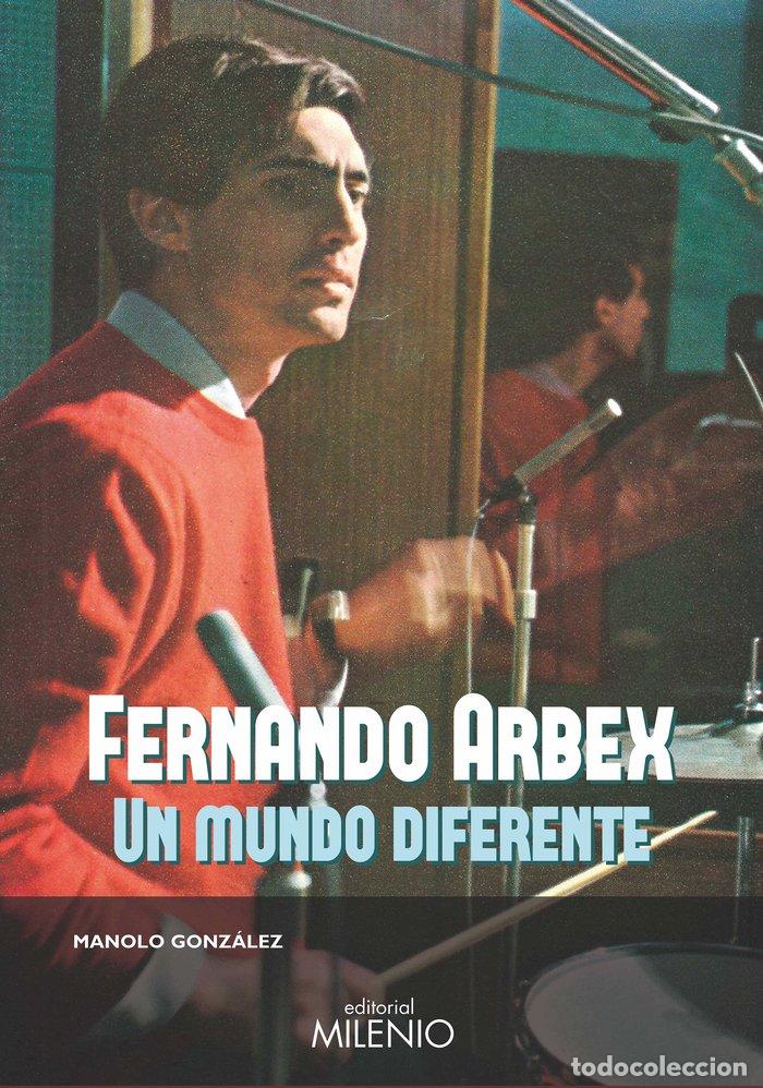 Livres: FERNANDO ARBEX UN MUNDO DIFERENTE - GONZALEZ GOMEZ, MANOLO
