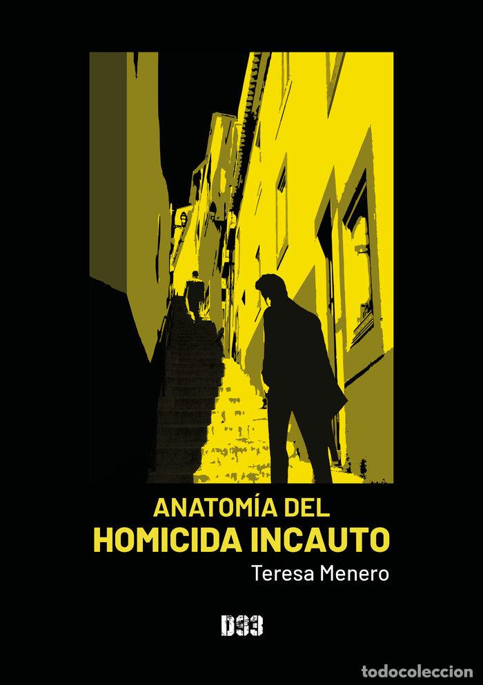 Libros: ANATOMIA DEL HOMICIDA INCAUTO - MENERO, TERESA