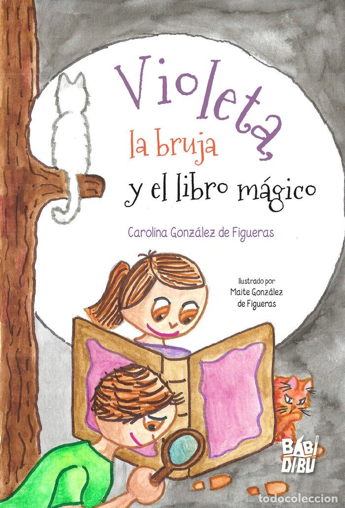 Livres: VIOLETA LA BRUJA Y EL LIBRO MAGICO - GONZALEZ DE FIGUERAS, CAROLINA