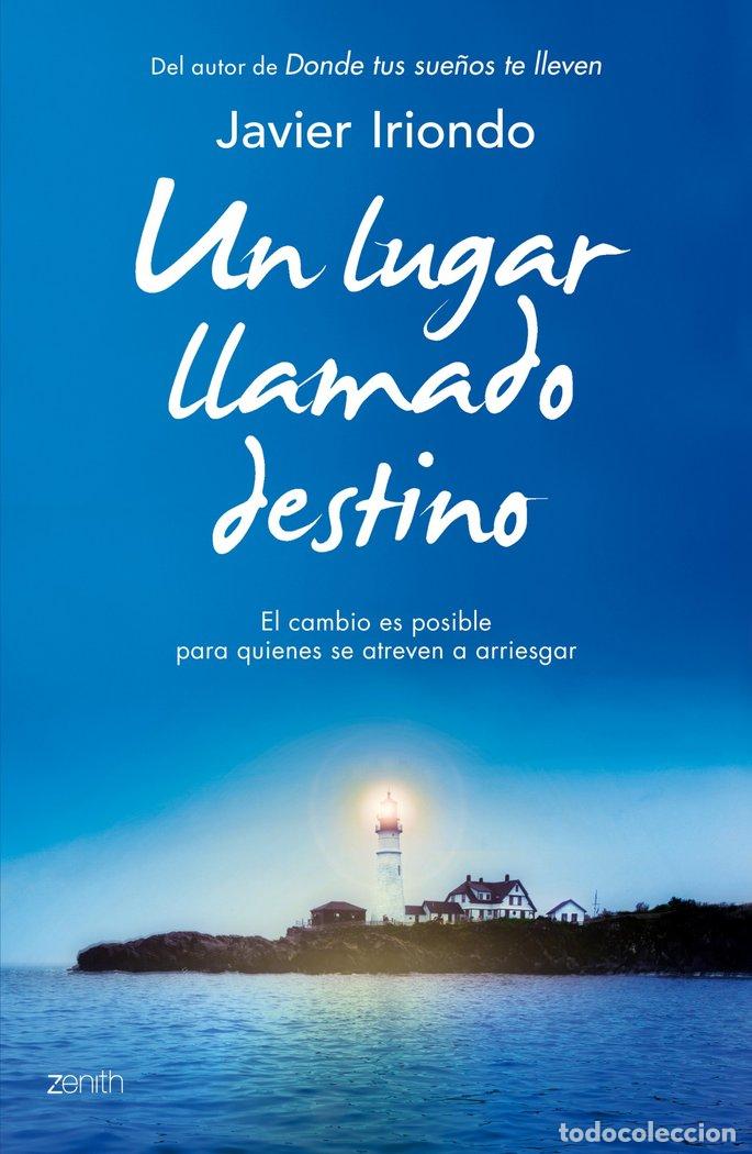 Libri: UN LUGAR LLAMADO DESTINO - IRIONDO NARVAIZA, JAVIER