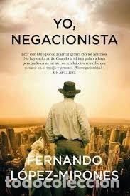 Libri: YO NEGACIONISTA - LOPEZ MIRONES, FERNANDO