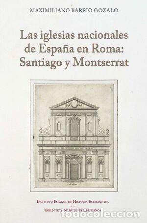 Livres: LAS IGLESIAS NACIONALES DE ESPA&Ntilde;A EN ROMA SANTIAGO Y MONTSE - MAXIMILIANO BARRIO GOZALO