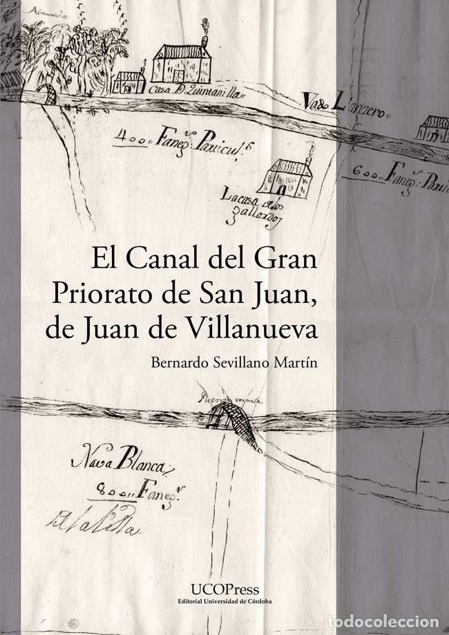 Libros: EL CANAL DEL GRAN PRIORATO DE SAN JUAN, DE JUAN DE VILLANUEV - SEVILLANO MARTIN, BERNARDO