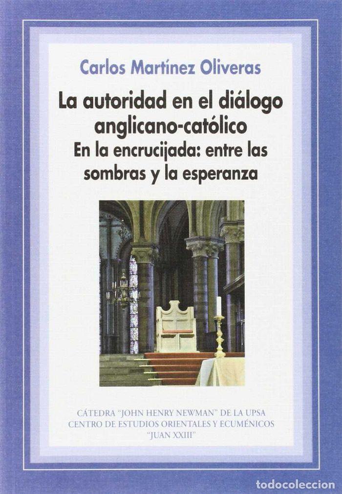 Libros: AUTORIDAD EN EL DIALOGO ANGLICANO-CATOLICO,LA - CARLOS MARTINEZ OLIVERAS