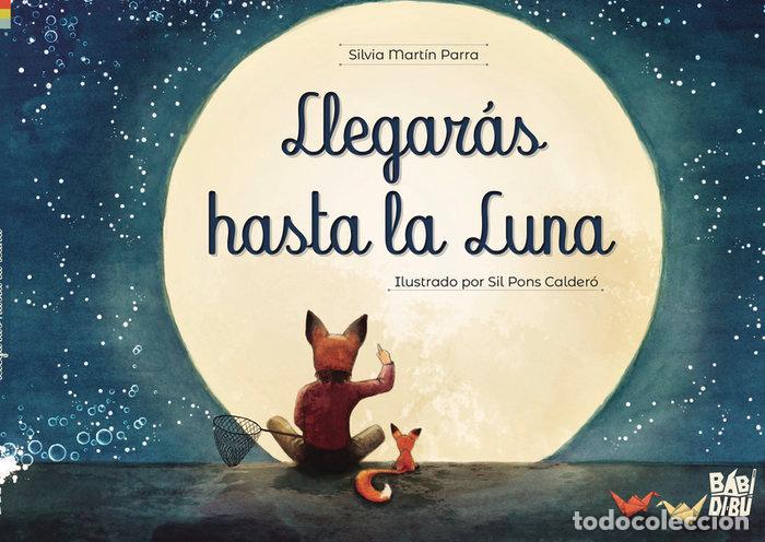 Libros: LLEGARAS HASTA LA LUNA - MARTIN PARRA, SILVIA