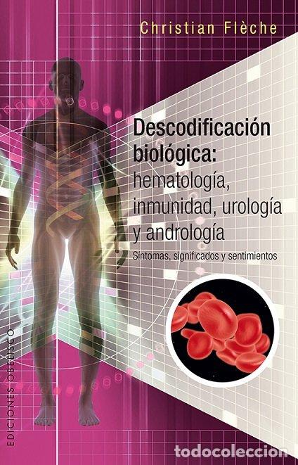 Libros: DESCODIFICACION BIOLOGICA: HEMATOLOGIA, INMUNOLOGIA, UROLOGI - FLECHE, CHRISTIAN