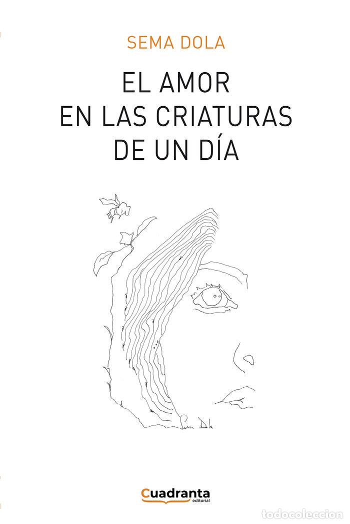 Libri: EL AMOR EN LAS CRIATURAS DE UN DIA - DOLA, SEMA