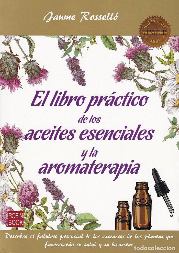 books: LIBRO PRACTICO DE LOS ACEITES ESENCIALES Y LA AROMATERAPIA - ROSSELLO, JAUME