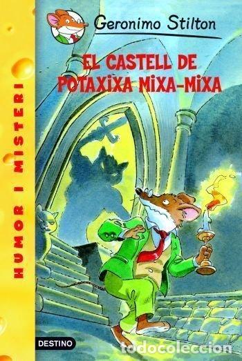 Livres: 14- EL CASTELL DE POTAXIXA MIXA-MIXA - GERONIMO STILTON