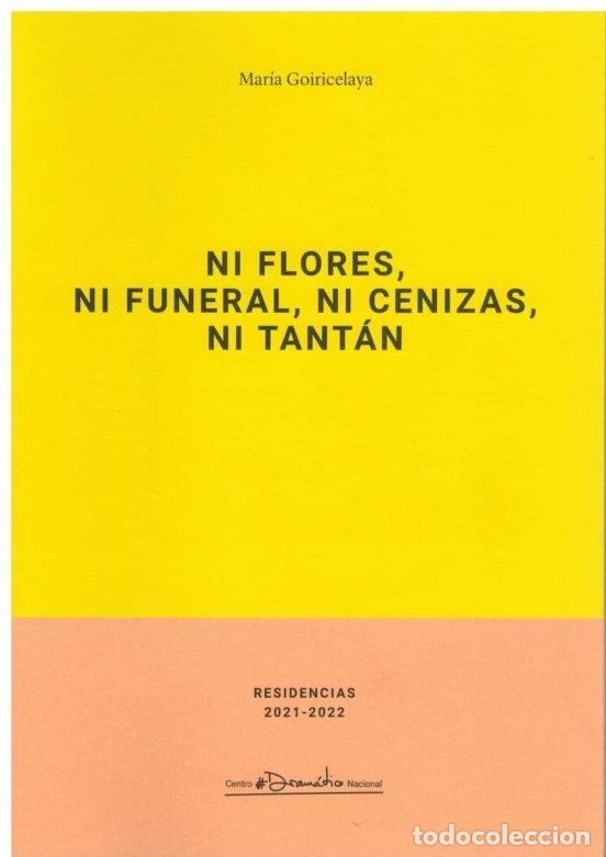 Livros: NI FLORES NI FUNERAL NI CENIZAS NI TANTAN - GOIRICELAYA, MARIA