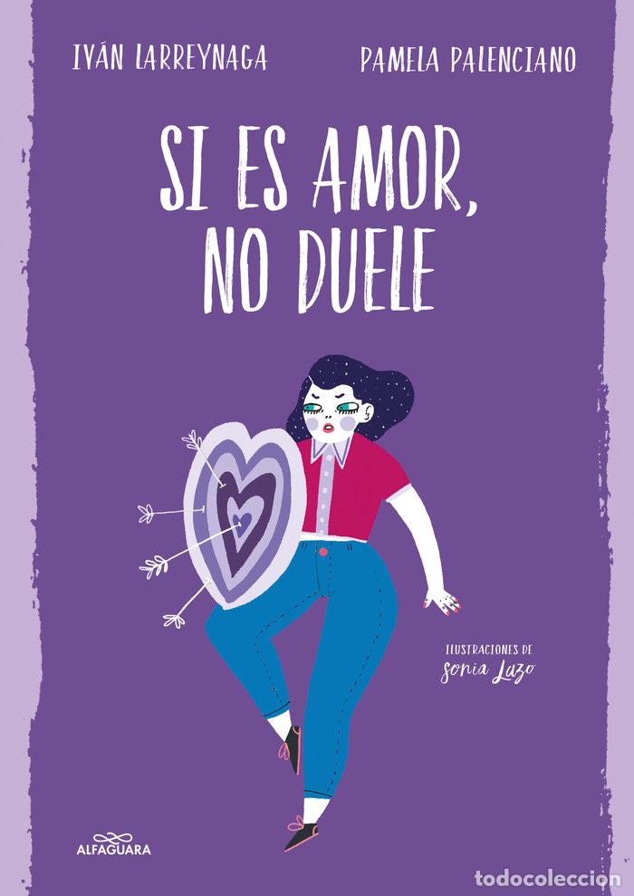 Libros: SI ES AMOR NO DUELE - PALENCIANO, PAMELA
