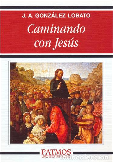 Libros: CAMINANDO CON JESUS - GONZALEZ LOBATO, JUAN ANTONIO