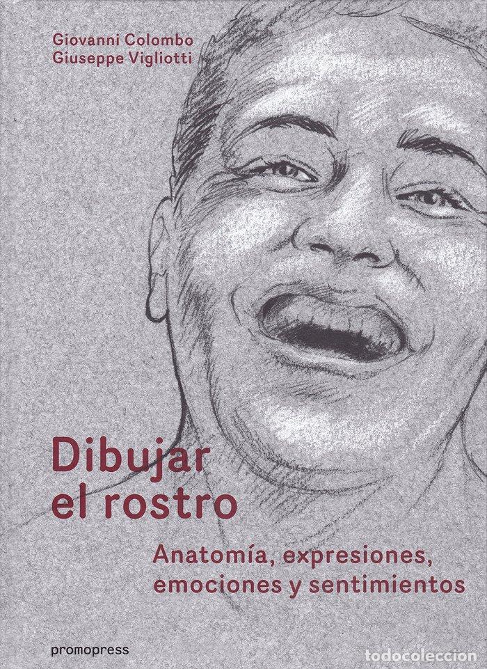 Libros: DIBUJAR EL ROSTRO ANATOMIA EXPRESIONES EMOCIONES Y SENT - COLOMBO, GIOVANNI