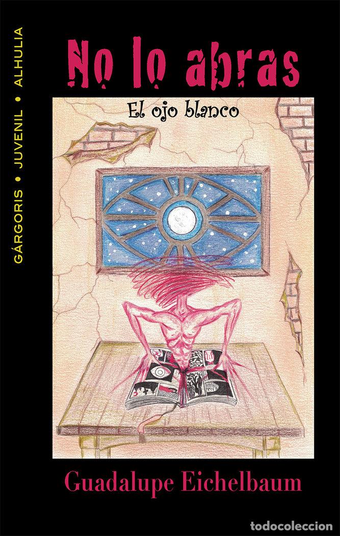 Libros: NO LO ABRAS EL OJO BLANCO - EICHELBAUM, GUADALUPE