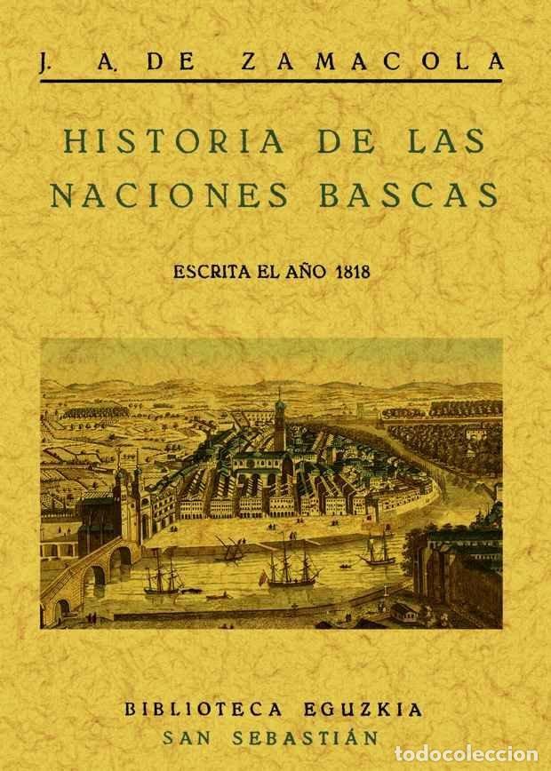 Libros: HISTORIA DE LAS NACIONES BASCAS - ZAMACOLA, JUAN ANTONIO DE