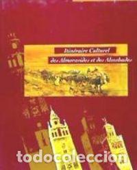 Libros: ITINERAIRE CULTUREL ALMORAVIDES ALMOHADES - AA.VV