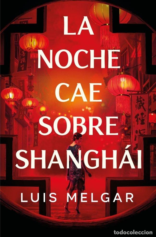 Livros: LA NOCHE CAE SOBRE SHANGHAI - LUIS MELGAR