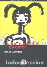 Livros: LO QUE NECESITAS ES AMOR - CARRETERO, ALONSO