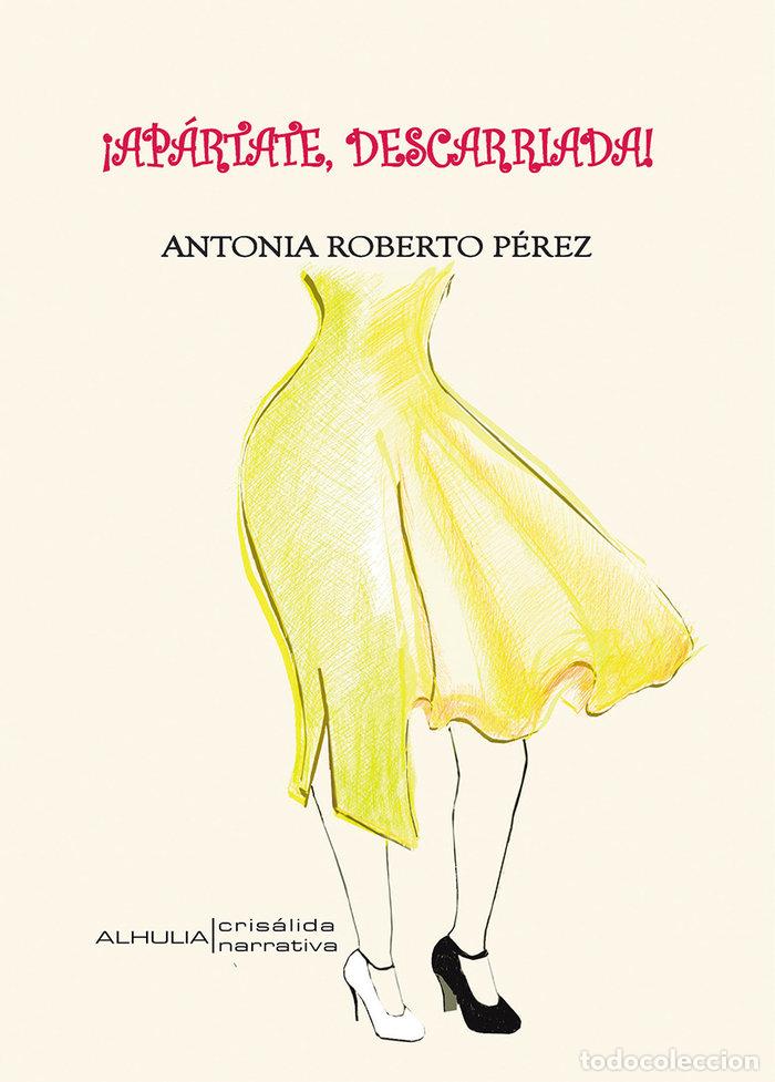 Libros: APARTATE DESCARRIADA - ROBERTO PEREZ, ANTONIA