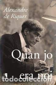 Libros: QUAN JO ERA NOI - RIQUER, ALEXANDRE DE
