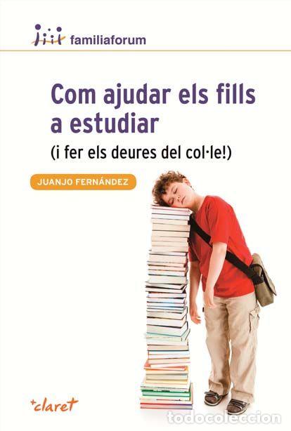Libros: COM AJUDAR ELS FILLS A ESTUDIAR - FERNANDEZ SOLA, JUANJO