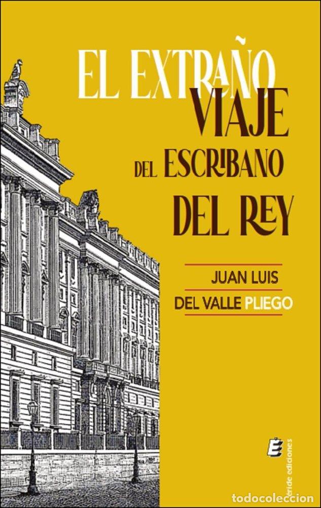 books: EL EXTRA&Ntilde;O VIAJE DEL ESCRIBANO DEL REY - DEL VALLE, JUAN LUIS