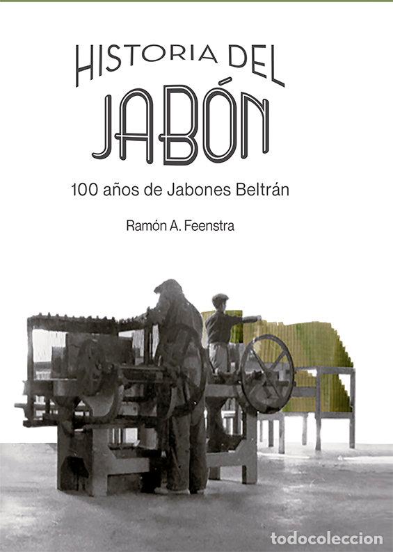 Livros: HISTORIA DEL JABON 100 A&Ntilde;OS DE JABONES BE - FEENSTRA, RAMON A.
