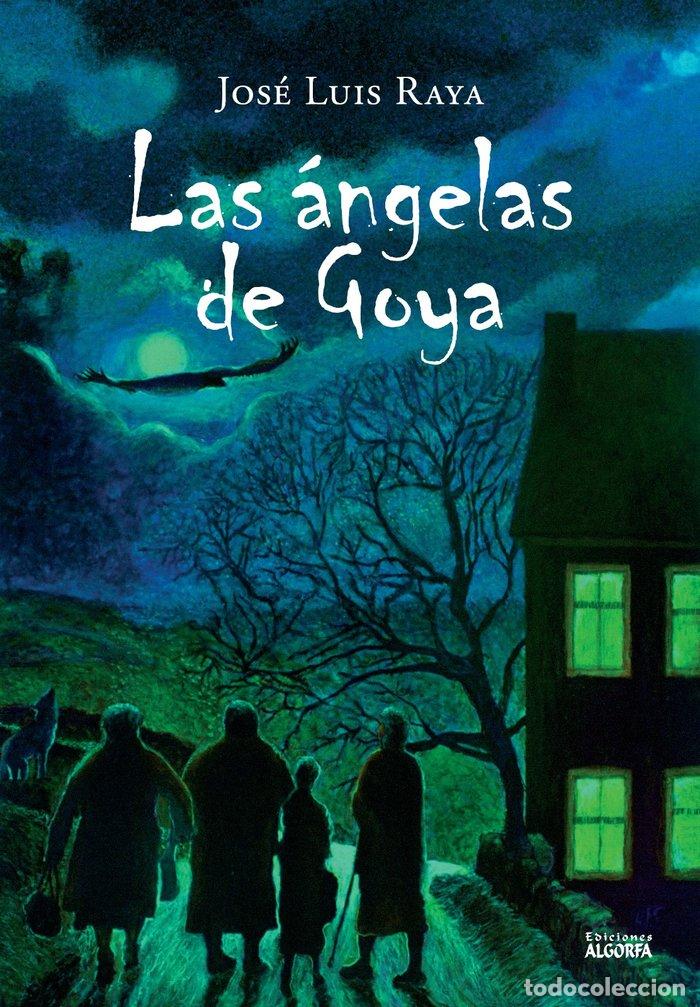 Livros: LAS ANGELAS DE GOYA - RAYA PEREZ, JOSE LUIS