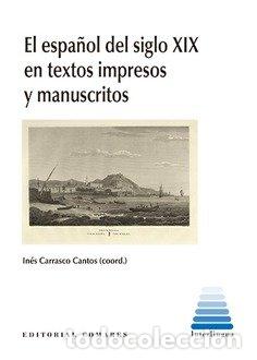 books: ESPA&Ntilde;OL DEL SIGLO XIX EN TEXTOS IMPRESOS Y MANUSCRITOS,EL - CARRASCO CANTOS, INES