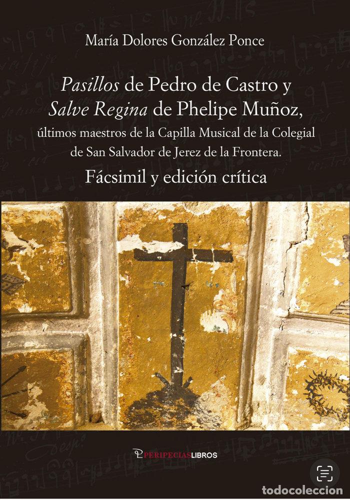 books: PASILLOS DE PEDRO DE CASTRO Y SALVE REGINA DE PHELIPE MU&Ntilde;OZ - GONZALEZ PONCE, MARIA DOLORES